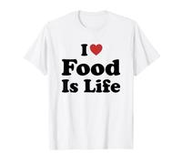 I Love Food is Life T-Shirt