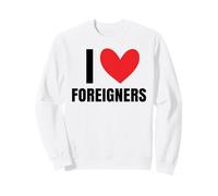 I Love Foreigners Immigrants Human Rights Diverse Xénophobie Sweatshirt