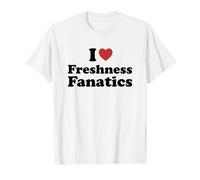 I Love Freshness Fanatics T-Shirt