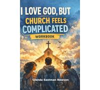 I love God, But Church Feels Complicated: A 30 Devotional Workbook
