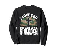I Love God But Some of His Children Get on My Nerves Funny Sweatshirt