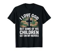 I Love God But Some of His Children Get on My Nerves Funny T-Shirt