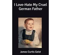 I Love-Hate My Cruel German Father