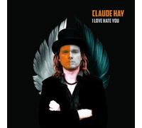 Hay, Claude - I Love Hate You [Import]