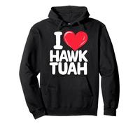 I Love Hawk TUAH Spit on That Thang Funny Meme Sweat à Capuche