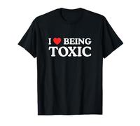 I Love Heart Being Toxic Funny Gen Z Unhinged Y2K Raunchy T-Shirt