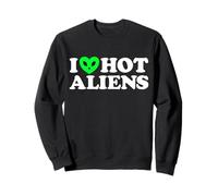 I Love Hot Aliens Drôle Extraterrestre SciFi ET Space UFO Sweatshirt