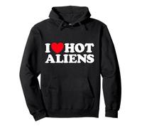 I Love Hot Aliens Funny Extraterrestre SciFi ET Space UFO Sweat à Capuche