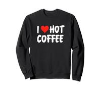 I Love Hot Coffee - Café au Lait Expresso Amusant en Forme de cœur Sweatshirt