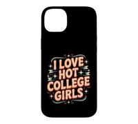 I Love Hot College Girls Campus Romance Crush Coque pour iPhone 14 Plus
