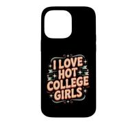 I Love Hot College Girls Campus Romance Crush Coque pour iPhone 14 Pro Max