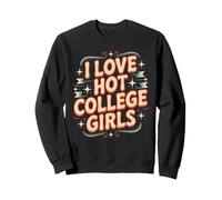 I Love Hot College Girls Campus Romance Crush Sweatshirt
