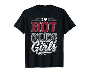I Love Hot College Girls Campus Romance Crush |- T-Shirt