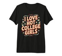 I Love Hot College Girls Campus Romance Crush T-Shirt Haut de Gamme