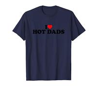 I Love Hot Dads Shirt I Love Heart Hot Dads I Love Hot Dads T-Shirt
