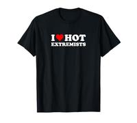 I Love Hot Extremists | Funny Anti Politics T-Shirt