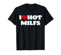I Love Hot MILFS T-Shirt MILF T-Shirt I Heart MILFS Hot Moms T-Shirt