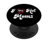 I Love Hot Moms Sign I Heart Hot Moms Club Mom is Hot Mother PopSockets PopGrip Adhésif