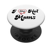 I Love Hot Moms Sign I Heart Hot Moms Club Mom is Hot Mother PopSockets PopGrip Adhésif