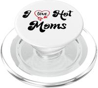 I Love Hot Moms Sign I Heart Hot Moms Club Mom is Hot Mother PopSockets PopGrip pour MagSafe