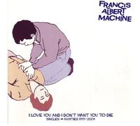 I Love I Don't Want You to Die: Singles and Rarities 1999-2004 [Import]