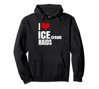 I Love Ice Cream Raids Funny Political Tees Sweat à Capuche
