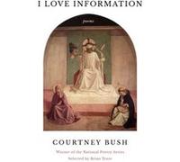 I Love Information by Courtney Bush Courtney Bush (Auteur)