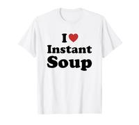 I Love Instant Soup T-Shirt