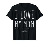 I Love It When My Mom Lets Me Keep The Cat Funny Mother's Day T-Shirt