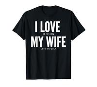 I Love It When My Wife Lets Me Golf Lover Golf Lover Funny T-Shirt