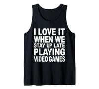 I Love It When We Stay Up Late Playing Video Games Débardeur
