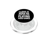 I Love It When We Stay Up Late Playing Video Games PopSockets PopGrip pour MagSafe