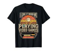 I Love It When We Stay Up Late Playing Video Games |- T-Shirt