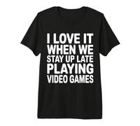 I Love It When We Stay Up Late Playing Video Games T-Shirt Haut de Gamme