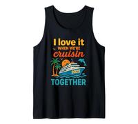 I Love It When We're Cruisin 2025 Together Croisière Voyage Débardeur