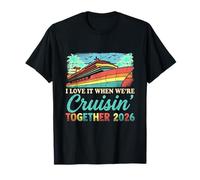 I Love It When Were Cruising Together 2026 Matching Cruise T-Shirt