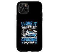 I Love It When We're Cruising Together Croisière Voyage Vacances Coque pour iPhone 11 Pro