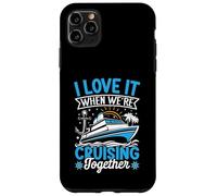 I Love It When We're Cruising Together Croisière Voyage Vacances Coque pour iPhone 11 Pro Max