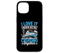 I Love It When We're Cruising Together Croisière Voyage Vacances Coque pour iPhone 13