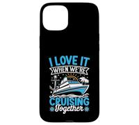 I Love It When We're Cruising Together Croisière Voyage Vacances Coque pour iPhone 15 Plus