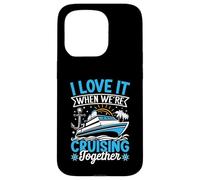 I Love It When We're Cruising Together Croisière Voyage Vacances Coque pour iPhone 15 Pro