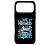 I Love It When We're Cruising Together Croisière Voyage Vacances Coque pour iPhone 17 Pro Max