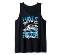 I Love It When We're Cruising Together Croisière Voyage Vacances Débardeur