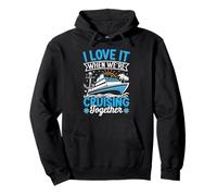 I Love It When We're Cruising Together Croisière Voyage Vacances Sweat à Capuche
