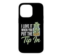 I Love It When You Put The Tip in - Barman Fun Bartender Coque pour iPhone 14 Pro Max