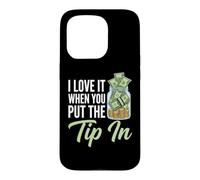 I Love It When You Put The Tip in - Barman Fun Bartender Coque pour iPhone 15 Pro