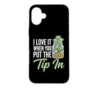 I Love It When You Put The Tip in - Barman Fun Bartender Coque pour iPhone 16 Plus