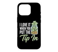 I Love It When You Put The Tip in - Barman Fun Bartender Coque pour iPhone 16 Pro
