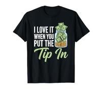 I Love It When You Put The Tip in - Barman Fun Bartender T-Shirt