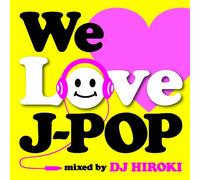 I Love J-Pop Mixed By DJ Hirok [Import allemand]